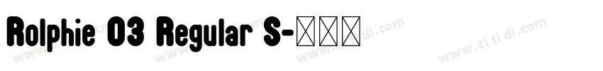 Rolphie 03 Regular S字体转换 Rolphie 03 Regular S字体转换